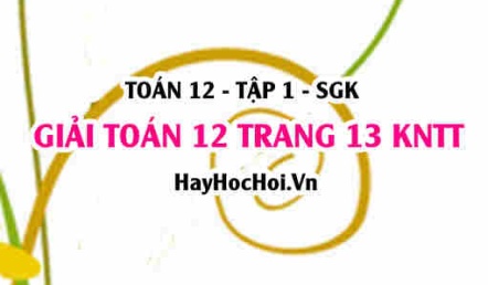 Giải Toán 12 trang 13 tập 1 Kết nối tri thức